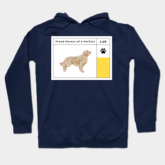 Proud Parent of a Perfect Lab Pup: Labrador Love Hoodie by u4upod